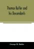 Thomas Butler and his descendants. A genealogy of the descendants of Thomas and Elizabeth Butler of Butler's Hill South Berwick Me. 1674-1886