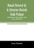 Manual Universel de la Litterature Musicale Guide Pratique et Complet de toutes les editions classiques et modernes de tous les pays (Volume III)