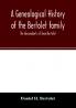 A genealogical history of the Bertolet family
