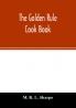 The golden rule cook book