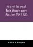 History of the town of Berlin Worcester county Mass. from 1784 to 1895
