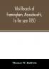 Vital records of Framingham Massachusetts to the year 1850