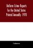 Uniform Crime Reports for the United States Printed Annually- 1970