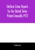Uniform Crime Reports for the United States Printed Annually-1973