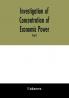 Investigation of concentration of economic power; Temporary National Economic Committee A study made under the auspices of the securities and exchange commission for the temporary national economic committee seventy-sixth congress third session pu