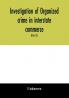 Investigation of organized crime in interstate commerce. Hearings before a Special Committee to Investigate Organized Crime in Interstate Commerce United States Senate Eighty-first Congress second session and Eighty-Second congress first session pursu