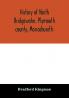 History of North Bridgewater Plymouth county Massachusetts
