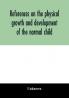 References on the physical growth and development of the normal child