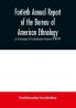 Fortieth Annual report of the Bureau of American Ethnology to the Secretary of the Smithsonian Institution 1918-1919