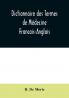 Dictionnaire Des Termes De Médecine Francais-Anglais