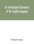 An etymological dictionary of the English language