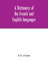 A dictionary of the French and English languages. With supplement containing nearly four thousand new words and meanings