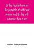 On the fourfold root of the principle of sufficient reason and On the will in nature; two essays