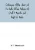 Catalogue of the Library of the India Office (Volume II) (Part V) Marathi and Gujarati Books
