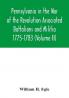 Pennsylvania in the War of the Revolution Associated Battalions and Militia 1775-1783 (Volume II)