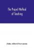 The project method of teaching