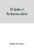 The Quakers in the American colonies