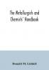 The metallurgists and chemists' handbook; a reference book of tables and data for the student and metallurgist