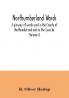Northumberland words. A glossary of words used in the County of Northumberland and on the Tyneside (Volume I)