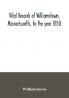 Vital records of Williamstown Massachusetts to the year 1850