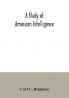 A study of American intelligence