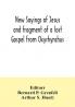 New Sayings of Jesus and fragment of a lost Gospel from Oxyrhynchus