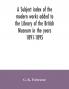 A subject index of the modern works added to the Library of the British Museum in the years 1891-1895