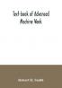 Text-book of advanced machine work; Prepared for Student in Technical Manual Training and Trade Schools and for the Apprentice in the Shop