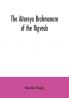The Aitareya Brahmanam of the Rigveda containing the earliest speculations of the Brahmans on the meaning of the sacrificial prayers and on the origin performance and sense of the rites of the Vedic religion