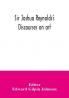 Sir Joshua Reynolds's discourses on art