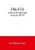A Way Of Life; An Address To Yale Students Sunday Evening April 20Th 1913