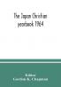 The Japan Christian yearbook 1964; A Survey of the Christian Movement in Japan During 1963