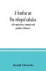 A treatise on the integral calculus; with applications examples and problems (Volume I)
