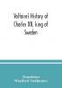 Voltaire's history of Charles XII king of Sweden