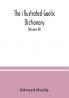The illustrated Gaelic dictionary specially designed for beginners and for use in schools including every Gaelic word in all the other Gaelic dictionaries and printed books as well as an immense number never in print before (Volume III)
