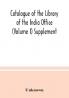 Catalogue of the Library of the India Office (Volume I) Supplement