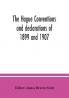 The Hague conventions and declarations of 1899 and 1907 accompanied by tables of signatures ratifications and adhesions of the various powers and texts of reservations; edited by James Brown Scott director