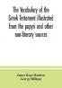 The vocabulary of the Greek Testament illustrated from the papyri and other non-literary sources
