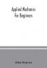 Applied mechanics for beginners