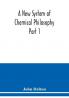 A New System of Chemical Philosophy Part 1