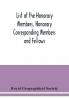 List of the Honorary Members Honorary Corresponding Members and Fellows