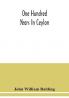 One hundred years in Ceylon or The centenary volume of the Church Missionary Society in Ceylon 1818-1918
