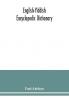 English-Yiddish encyclopedic dictionary; a complete lexicon and work of reference in all departments of knowledge. Prepared under the editorship of Paul Abelson