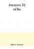 Americanisms old and new; a dictionary of words phrases and colloquialisms peculiar to the United States British America the West Indies &c. their derivation meaning and application together with numerous anecdotal historical explanatory and fol