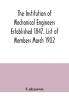 The Institution of Mechanical Engineers Established 1847. List of Members March 1902.