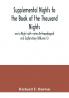 Supplemental Nights to the Book of the Thousand Nights and a Night with notes Anthropological and Explanatory (Volume II)