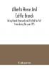 Alberta horse and cattle brands; Being Brands Renewed and Allotted for first time during the year 1915