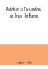 Buddhism in Christendom or Jesus the Essene