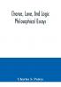 Chance love and logic; philosophical essays