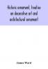 Historic ornament treatise on decorative art and architectural ornament